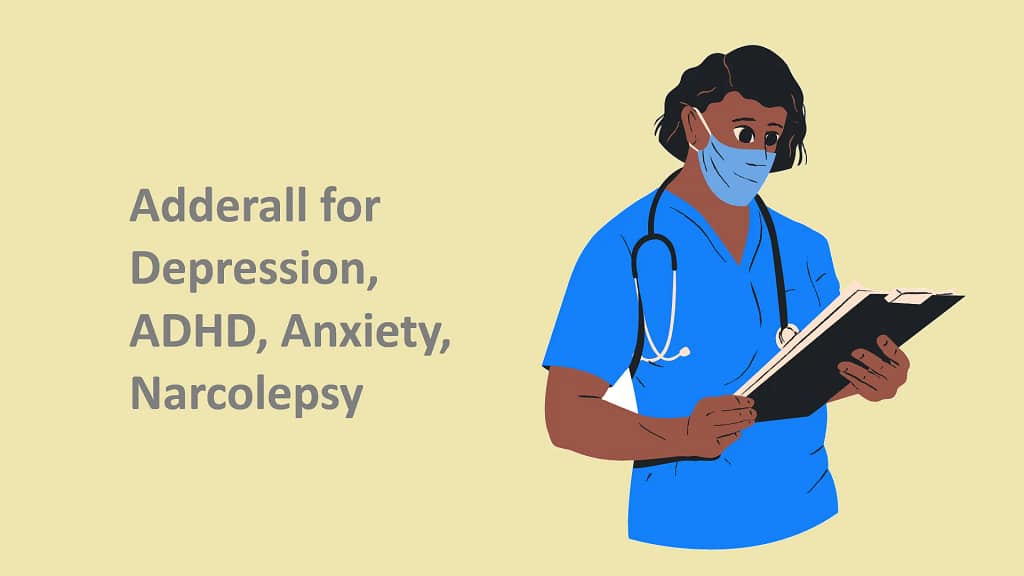 How to Adderall Work for Depression, Anxiety, ADHD, and Narcolepsy