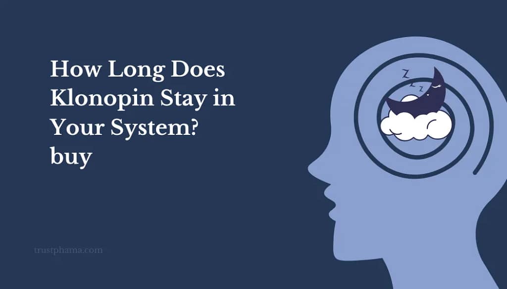 How-Long-Does-Klonopin-Stay-in-Your-System-buy-klonopin-online